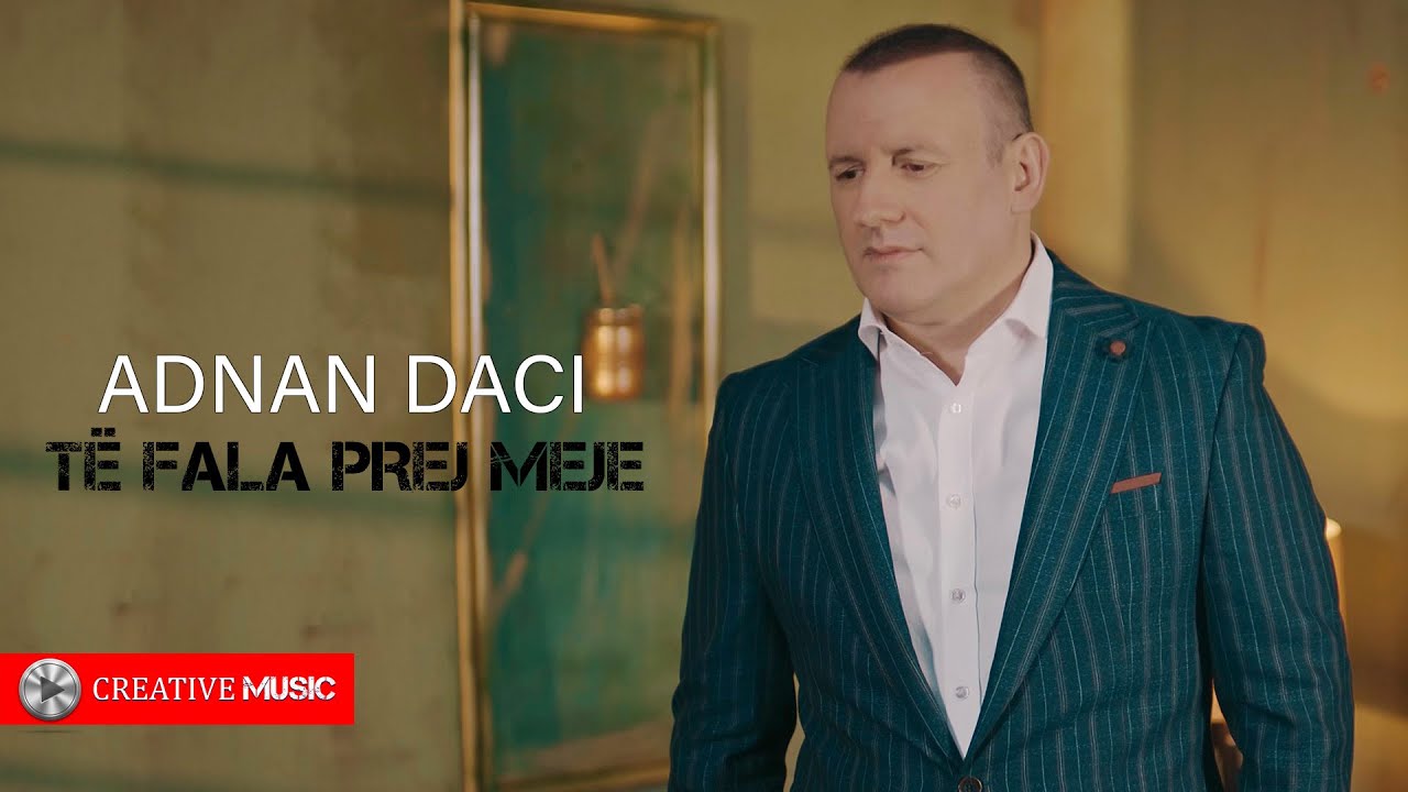 Adnan Daci   Te fala prej meje Official video