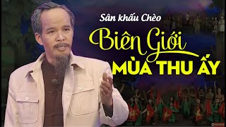 Sân Khấu Chèo: BIÊN GIỚI MÙA THU ẤY - Nhà hát Chèo Hải Dương