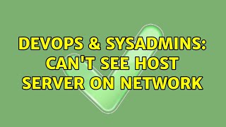 Famous DevOps & SysAdmins: Can't see host server on network (2 Solutions!!) Wealth