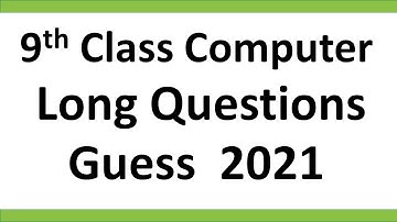 Guess paper of 9th Class Computer 2021| Important long questions of computer Science 9th Class.