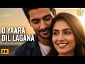 O Yaara Dil Lagana 8K Video | Sanak | Vidyut, Rukmini | Stebin Ben, Chirantan, Manoj |Nadeem-Shravan