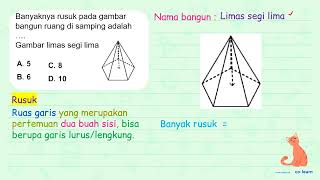 Banyaknya rusuk pada gambar bangun ruang di samping adalah Gambar limas segi lima A. 5 B. 6 C. 8 ...