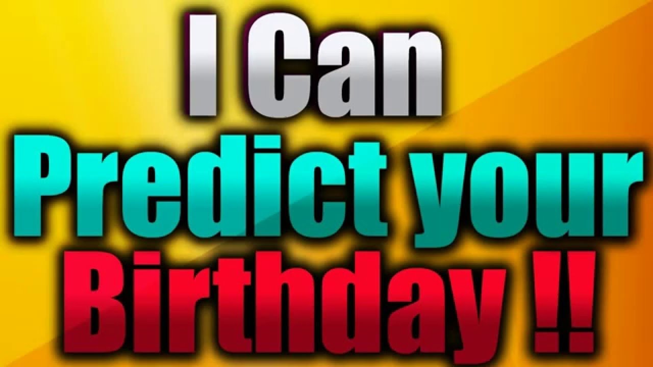 I Will Guess Your Birthday (2017) YouTube