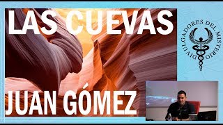 Las cuevas y sus misterios por Juan Gómez