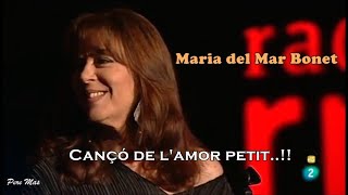 Maria del Mar Bonet - Cançó de l'amor petit - (De JMSerrat)