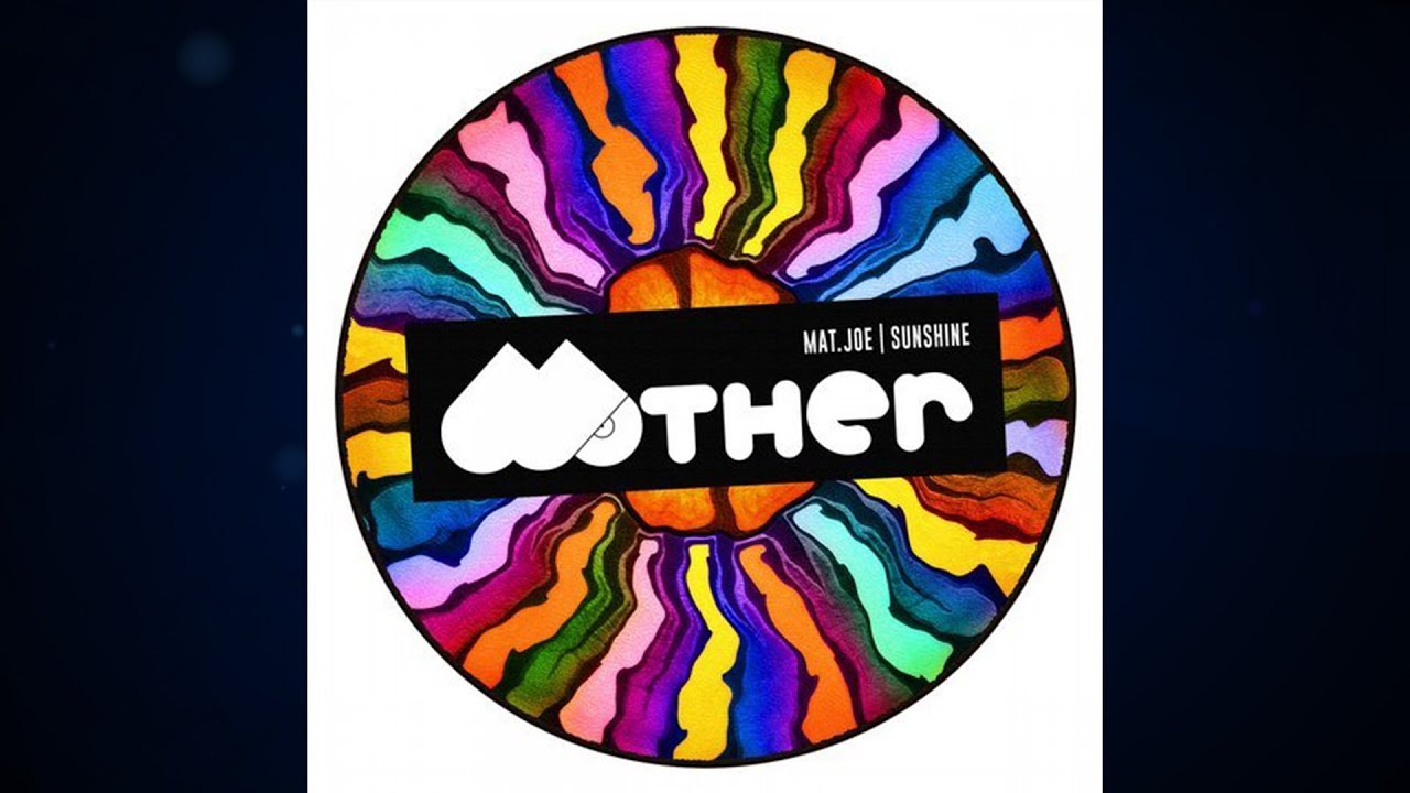 Mat.Joe - Sunshine (Original Mix) [Mother Recordings]