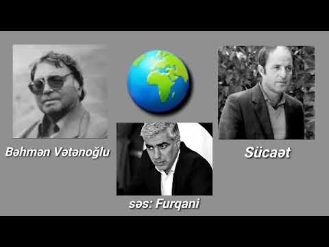 Bəhmən Vətənoğlu & Sücaət & Furqani  (səs: Furqani)