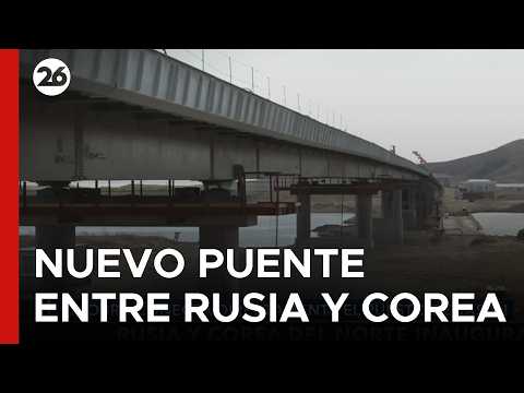 Video NUEVA ALIANZA ENTRE RUSIA Y COREA DEL NORTE | Inauguran un puente clave para el comercio