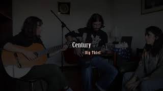 Century [Big Thief] // cover by Jo + Tomás + Mariana