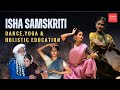 Radhe jaggis isha samskriti a unique approach to classical dance music  holistic education