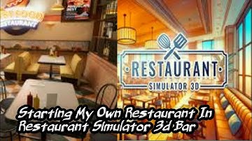 Starting My Own Restaurant In Restaurant Simulator 3d Bar! part 01