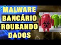 Malware de Bancário roubando seus dados no Android.