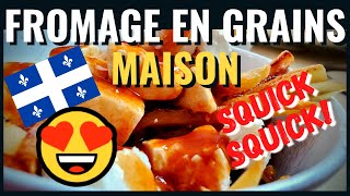 Comment faire du FROMAGE en GRAINS maison? POUTINE! Squick Squick ou Squish Squish?