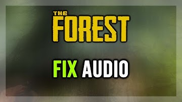 How to FIX The Forest No Audio/Sound Not Working