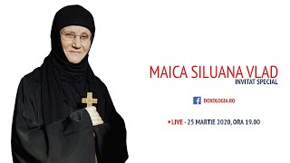 În dialog cu Maica Siluana Vlad (LIVE 25.03.2020)