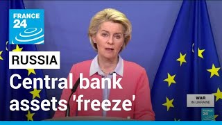 EU to 'paralyse' Russian central bank assets, said Von der Leyen • FRANCE 24 English