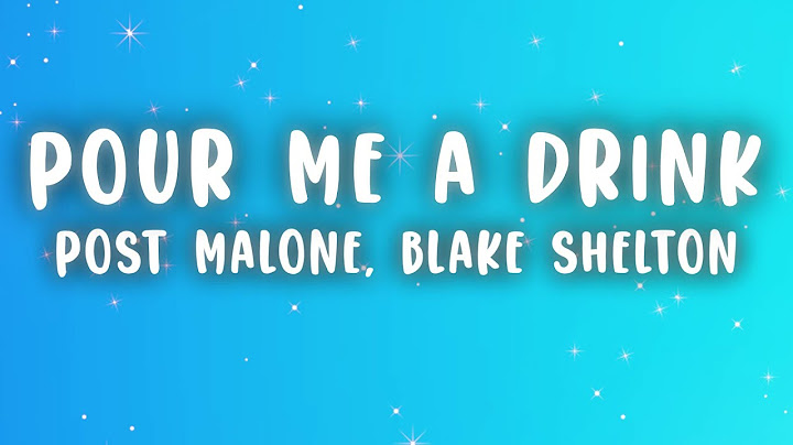 Post Malone - Pour Me A Drink (Lyrics) ft. Blake Shelton