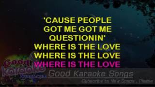 Where Is The Love  - The Black Eyed Peas (Lyrics karaoke) [ goodkaraokesongs.com ]