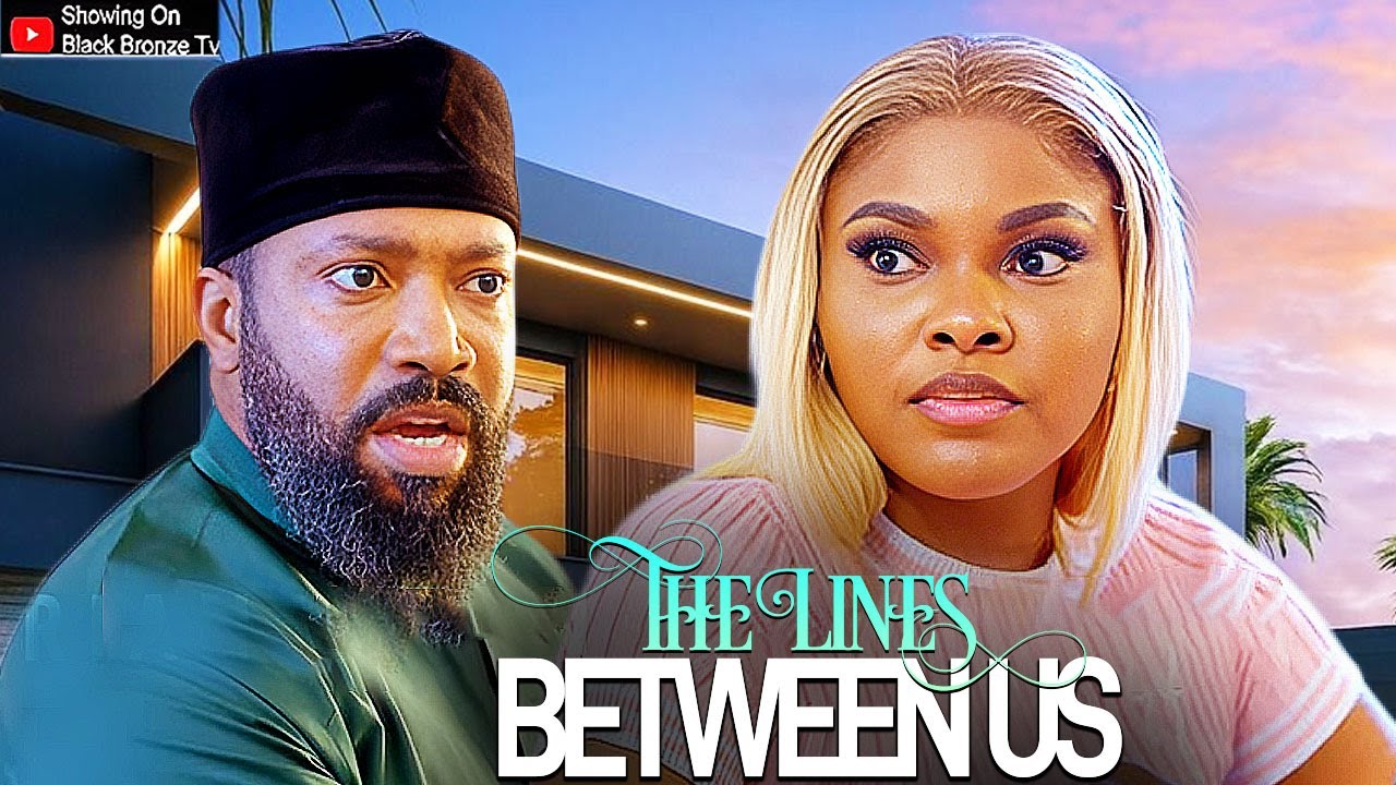 THE LINES BETWEEN US - FREDRICK LEONARD / SARIAN MARTINS / - NEW 2025 NOLLYWOOD LATEST MOVIES