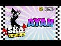 SKA 86 - AYAH (Reggae SKA Version)