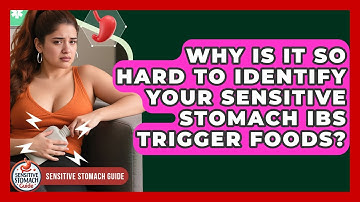 Why Is It So Hard To Identify Your Sensitive Stomach IBS Trigger Foods? - Sensitive Stomach Guide