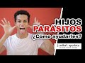 HIJOS PARASITOS, ¿Cómo ayudarles?