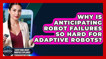 Why Is Anticipating Robot Failures So Hard For Adaptive Robots?