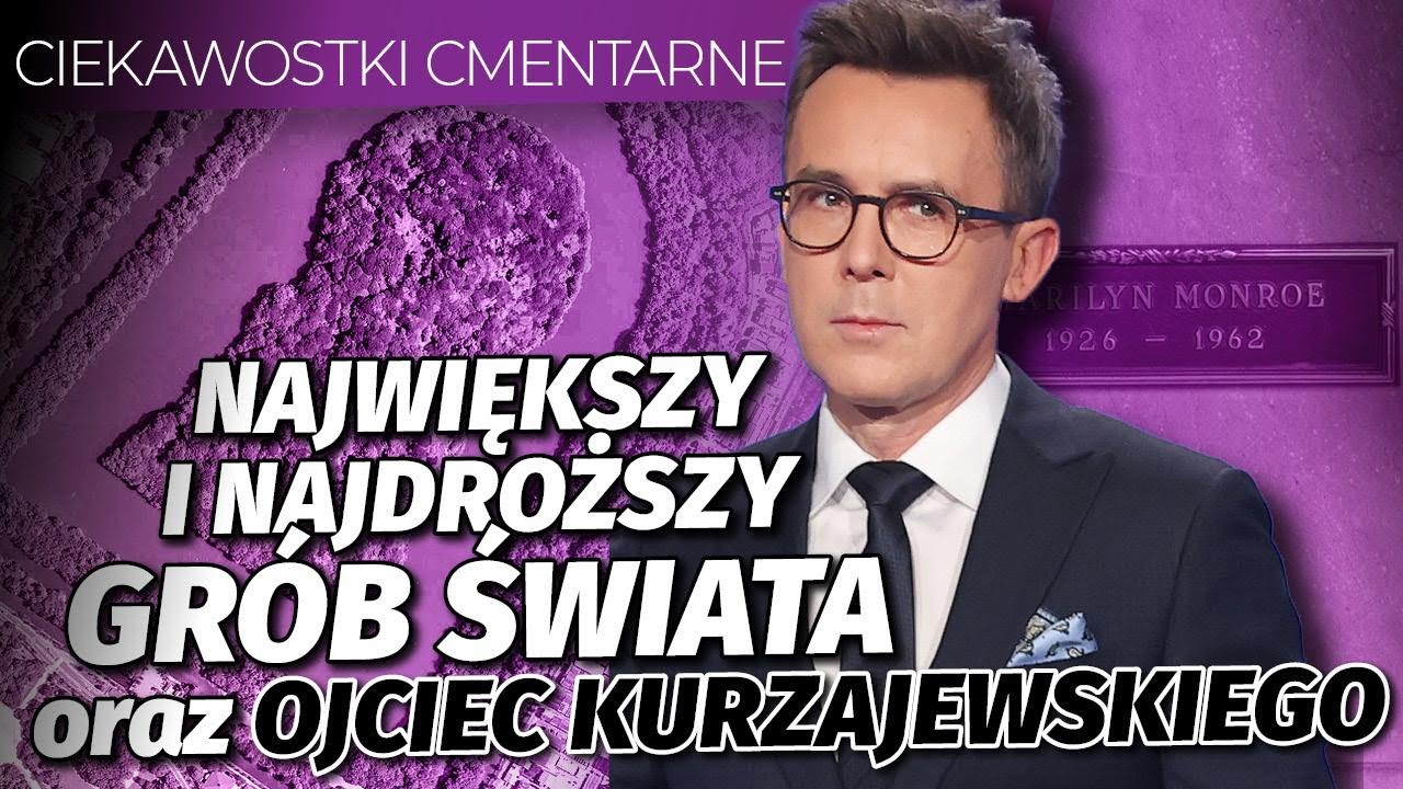 Największy grób świata, najdroższe miejsca na cmentarzu oraz ojciec Kurzajewskiego l Niezapomniani