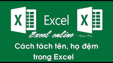 Cách tách tên, họ đệm trong Excel