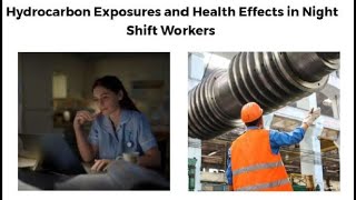 Webinar: Hydrocarbon Exposures and Health Effects in Night Shift Workers