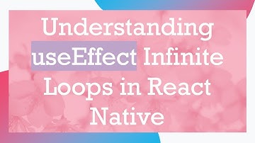 Understanding useEffect Infinite Loops in React Native