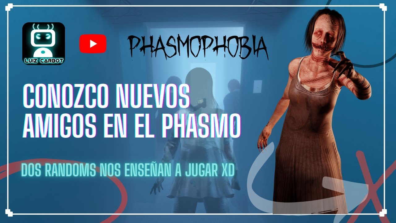 CONOZCO NUEVOS AMIGOS EN EL PHASMO (Phasmophobia)