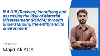 ISA 315 (Revised) Identifying and Assessing the ROMM through understanding of entity and its envir.