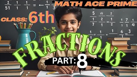 Class 6 Maths Fractions | Chapter 5 | Part 8 | Math Ace Prime