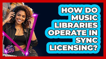 How Do Music Libraries Operate In Sync Licensing? - Pop Music Gurus