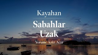 Kayahan - Sabahlar Uzak
