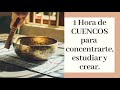 1 HORA DE CUENCOS para concentrarte, estudiar y crear .