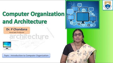 Introduction to Computer Organization by Dr. P Chandana