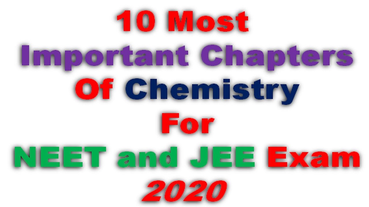10 Most Important Chapters of Chemistry for NEET 2020 and JEE Exam 2020 ...