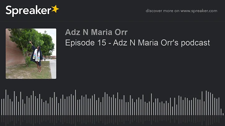 Episode 15 - Adz N Maria Orr's podcast