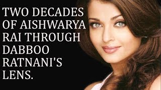 20 YEARS OF TIMELESS BEAUTY AISHWARYA RAI THROUGH DABBOO RATNANI'S LENS.