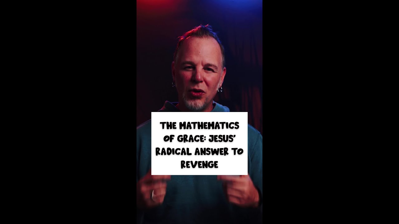 The Mathematics of Grace: Jesus' Radical Answer to Revenge