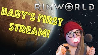 Babys First Stream ¦ RIMWORLD ¦