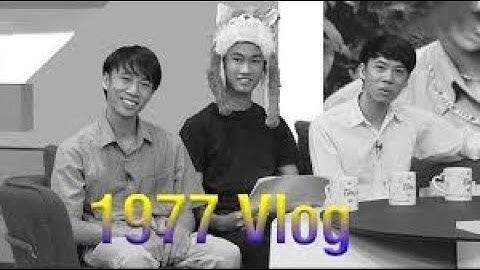 Những Câu Nói Cực Kỳ Thuyết Phục Của 1977 Vlog - Những Clip Triệu View Của 1997 Vlog