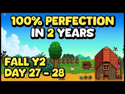 Fall Y2, Day 27 - 28 • Stardew Valley • 2 Year Perfection