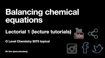 (OLD 2021) GCSE, IGCSE, O Level Chemistry 5070, 0620, 6092 - Balancing equations - Lecture - Part 1