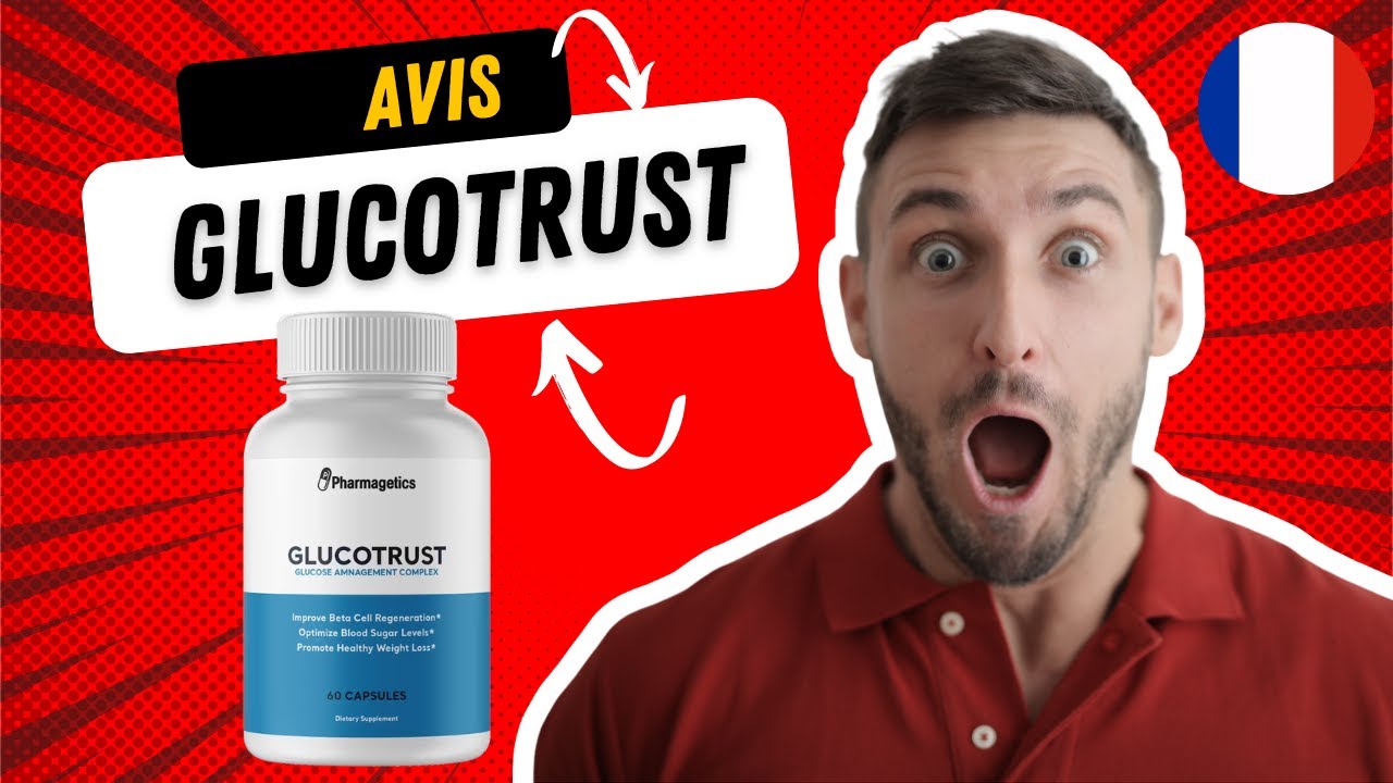 Glucotrust “Avis GlucoTrust : GlucoTrust France, Prix, Témoignages ou acheter”