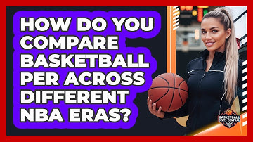 How Do You Compare Basketball PER Across Different NBA Eras? - Basketball Stats Central