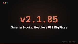 Claude Code 2.1.85 — Smarter Hooks, Headless UI & Big Fixes