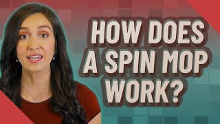 How does a spin mop work